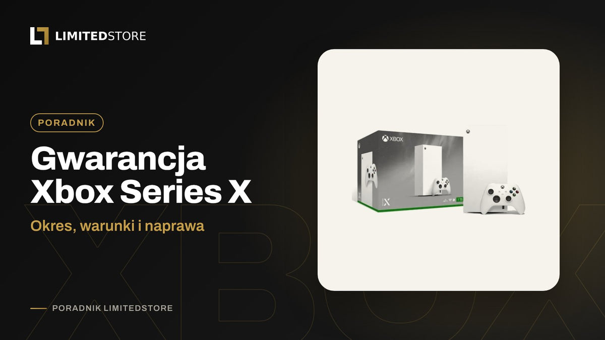 Gwarancja Xbox Series X w Polsce: ile trwa i jak zgłosić naprawę