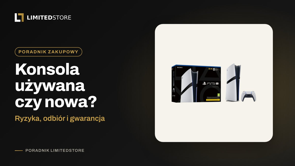 Konsola używana czy nowa? Ryzyka, odbiór i gwarancja