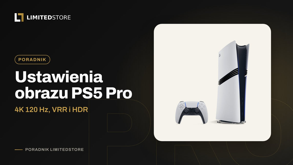 PS5 Pro ustawienia obrazu: 4K 120 Hz, VRR i HDR krok po kroku