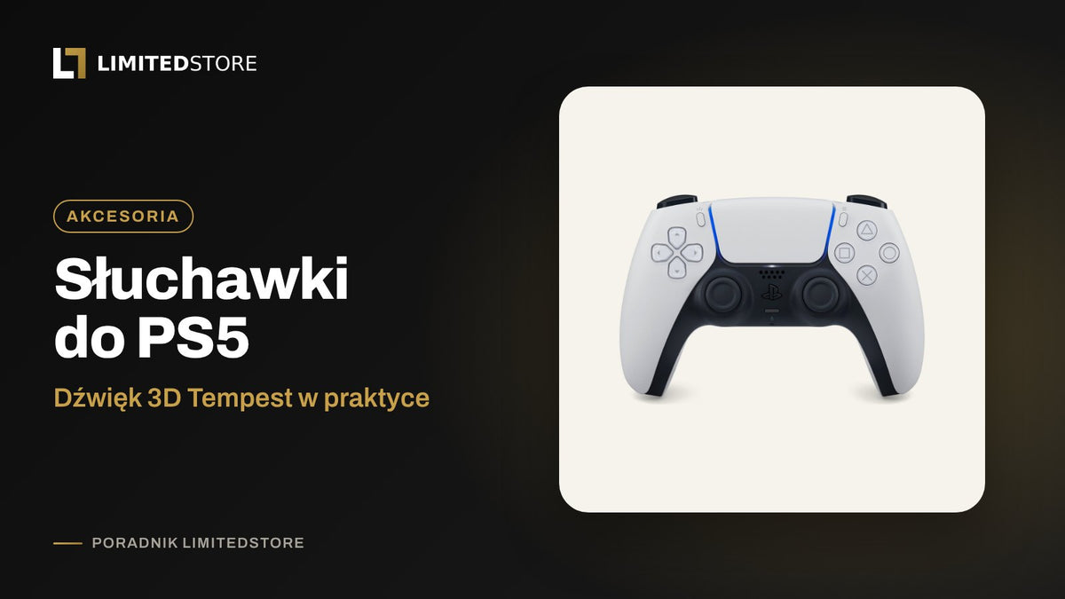 Słuchawki do PS5 i dźwięk 3D: Tempest w praktyce, co wybrać